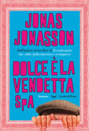 Dolce è la vendetta SpA Jonas Jonasson