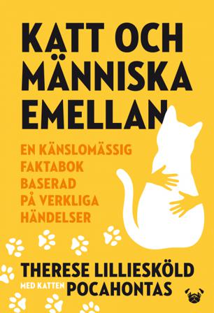 Katt och människa emellan : en känslomässig faktabok baserad på verkliga händelser - Bok av Therese Lilliesköld - Inbunden