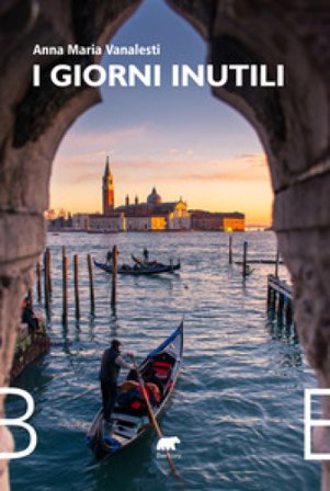 I giorni inutili Anna Maria Vanalesti