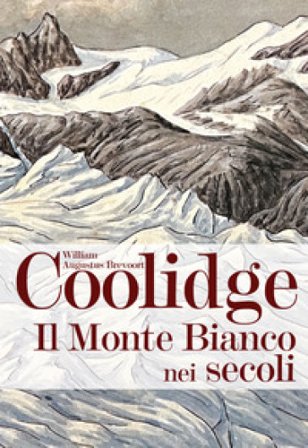 Il monte Bianco nei secoli William Augustus Brevoort Coolidge