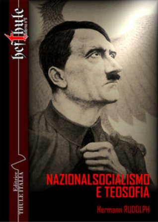 Nazionalsocialismo e teosofia. Ediz. integrale Hermann Rudolph