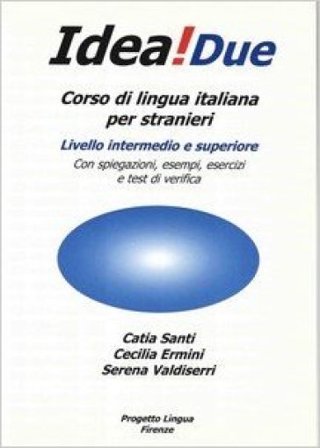 Idea! Corso di italiano per stranieri. Livello intermedio e superiore. Vol. 2 Catia Santi