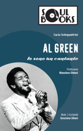 Al Green. Io sono un cantante Licia Settequattrini