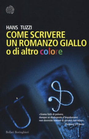 Come scrivere un romanzo giallo o di altro colore Hans Tuzzi