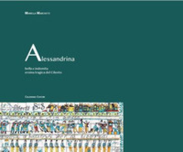 Alessandrina. Bella e indomita eroina tragica del Cilento Mariella Marchetti