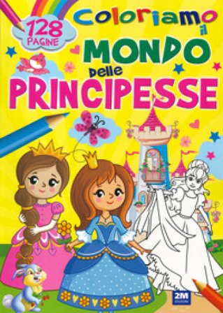 Coloriamo il mondo delle principesse. Ediz. a colori