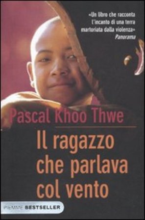 Il ragazzo che parlava col vento Pascal Khoo Thwe