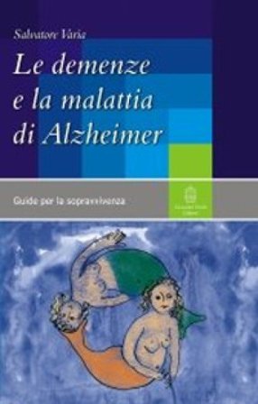 Le demenze e la malattia di Alzheimer Salvatore Varia