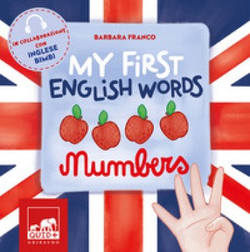 My first english words. Numbers. Ediz. a colori Barbara Franco