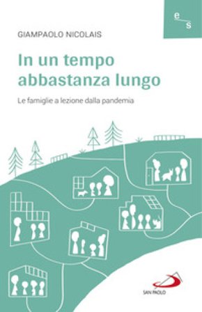 In un tempo abbastanza lungo. Le famiglie a lezione dalla pandemia Giampaolo Nicolais
