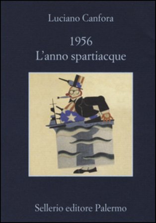 1956. L'anno spartiacque Luciano Canfora