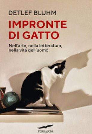 Impronte di gatto. Nell'arte, nella letteratura, nella vita dell'uomo Detlef Bluhm