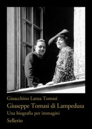 Giuseppe Tomasi di Lampedusa. Una biografia per immagini Gioacchino Lanza Tomasi