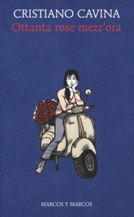 Ottanta rose mezz'ora Cristiano Cavina