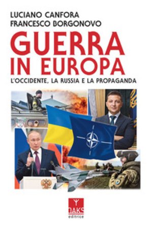 Guerra in Europa. L'Occidente, la Russia e la propaganda Luciano Canfora