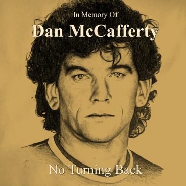 In memory of dan mccafferty - no turning DAN MCCAFFERTY