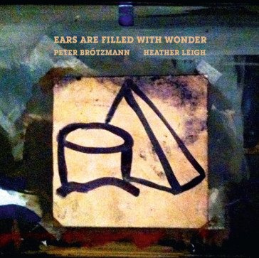 Ears are filled with wonder PETER/LEI BROTZMANN