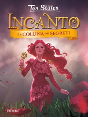 La collina dei segreti. Incanto Tea Stilton