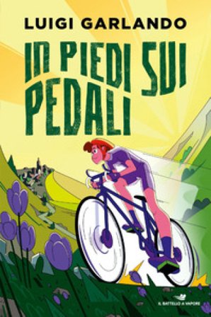 In piedi sui pedali. Storie di sport Luigi Garlando