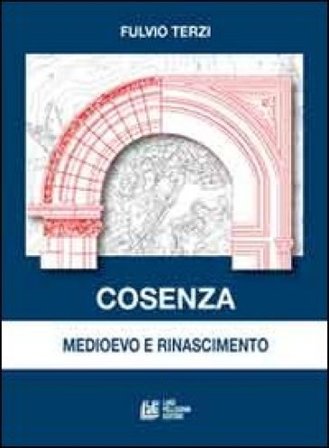 Cosenza medioevo e rinascimento Fulvio Terzi