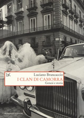 I clan di camorra. Genesi e storia Luciano Brancaccio