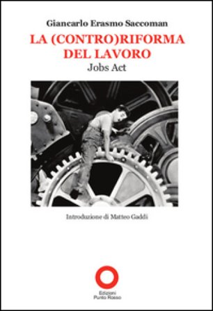 La (contro)riforma del lavoro. Job act Giancarlo E. Saccoman