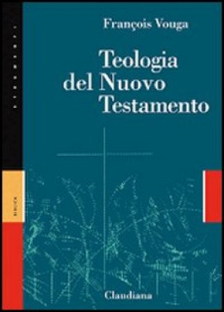 Teologia del Nuovo Testamento François Vouga
