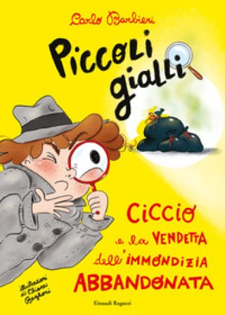 Ciccio e la vendetta dell'immondizia abbandonata. Piccoli gialli Carlo Barbieri