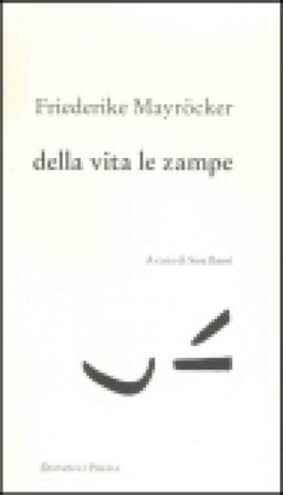 Della vita le zampe Friederike Mayröcker