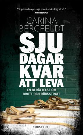 Sju dagar kvar att leva : en berättelse om brott och dödsstraff - Bok av Carina Bergfeldt - Pocket