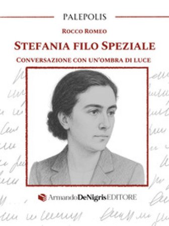 Stefania Filo Speziale. Conversazione con un'ombra di luce Rocco Romeo