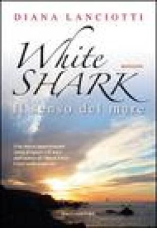 White shark. Il senso del mare Diana Lanciotti