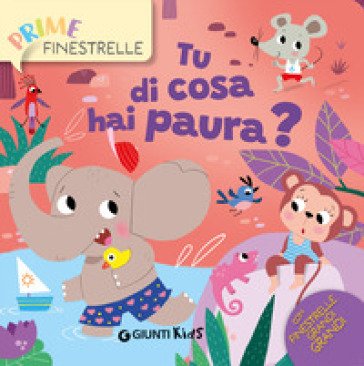 E tu di cosa hai paura? Ediz. a colori Lia Frassineti