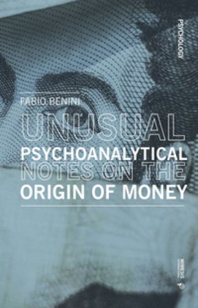 Unusual psychoanalytical notes on the origin of money Fabio Benini