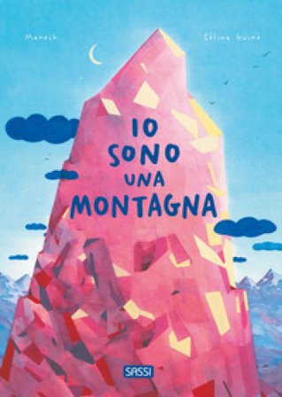 Io sono una montagna. Ediz. illustrata Manech
