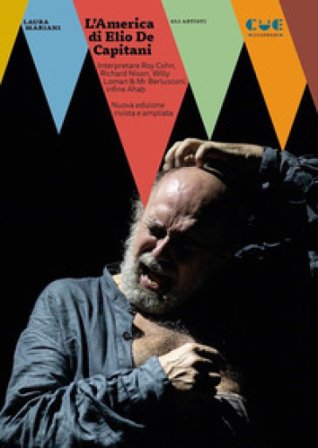 L'America di Elio De Capitani. Interpretare Roy Cohn, Richard Nixon, Willy Loman, Mr Berlusconi Laura Mariani