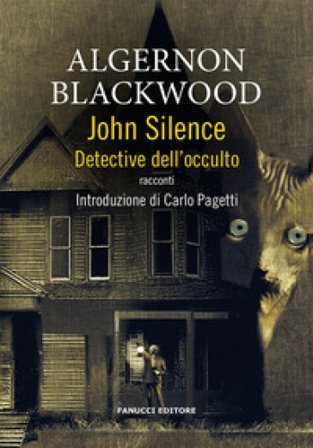 John Silence. Detective dell'occulto Algernon Blackwood