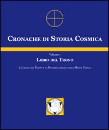Cronache di storia cosmica. Vol. 1: Libro del trono José Argüelles