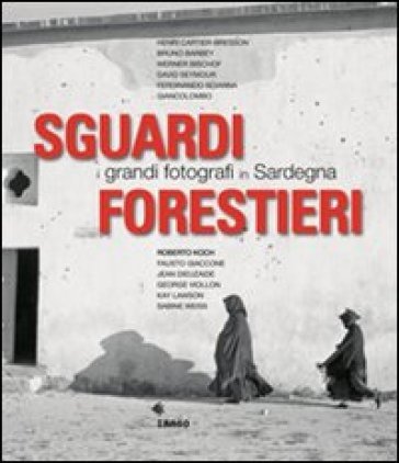 Sguardi forestieri. I grandi fotografi in Sardegna. Ediz. illustrata NA