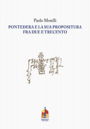 Pontedera e la sua propositura fra Due e Trecento Paolo Morelli