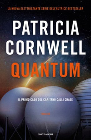 Quantum. Il primo caso del capitano Calli Chase Patricia Cornwell