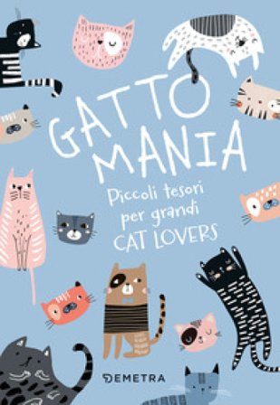 Gattomania. Piccoli tesori per grandi Cat Lovers. Ediz. a colori. Con penna-gatto, quaderno, carta regalo