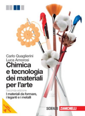 Chimica e tecnologia dei materiali per l'arte. I materiali da formare, i leganti e i metalli. Per le Scuole superiori. Con espansione online Carlo 