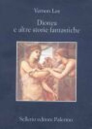 Dionea e altre storie fantastiche Vernon Lee