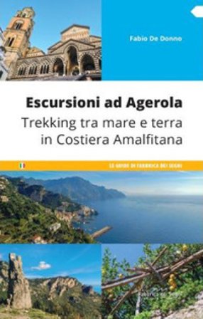 Escursioni ad Agerola. Trekking tra mare e terra in Costiera Amalfitana Fabio De Donno