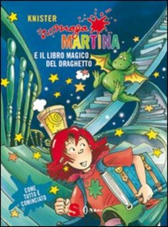 Maga Martina. Il libro magico e il draghetto. Ediz. illustrata Knister