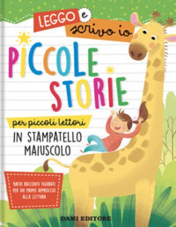 Piccole storie per piccoli lettori in stampatello maiuscolo. Leggo e scrivo io. Ediz. a colori Anna Casalis