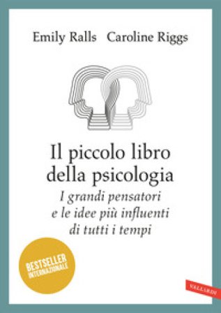 Il piccolo libro della psicologia. I grandi pensatori e le idee più influenti di tutti i tempi Emily Ralls