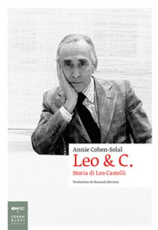 Leo & C. Storia di Leo Castelli Annie Cohen-Solal