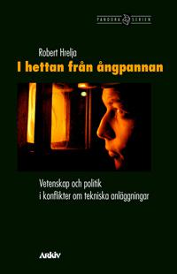 I hettan från ångpannan : vetenskap och politik i konflikter om tekniska anläggningar - Bok av Robert Hrelja - Häfte